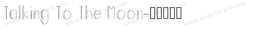 Talking To The Moon字体转换